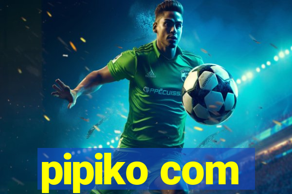 pipiko com